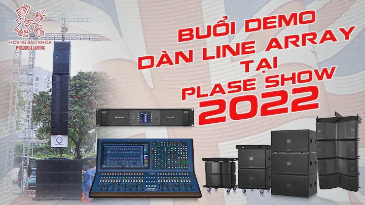 Buổi Demo dàn Line Array tại PlaseShow 2022 | Hoàng Bảo Khoa
